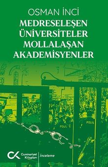 Medreseleşen Üniversiteler Mollalaşan Akademisyenler