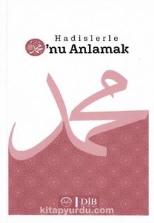 Hadislerle O'nu Anlamak - Kolektif