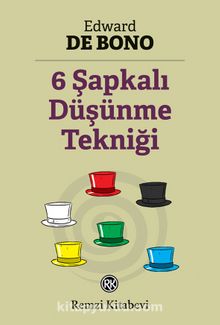 Altı Şapkalı Düşünme Tekniği - Edward de Bono