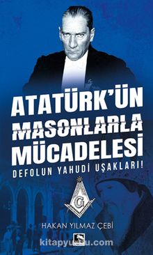 Atatürk’ün Masonlarla Mücadelesi - Hakan Yılmaz Çebi