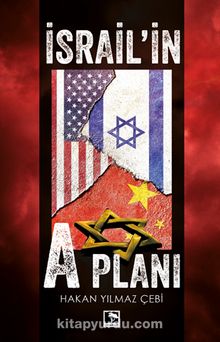 İsrail’in A Planı - Hakan Yılmaz Çebi