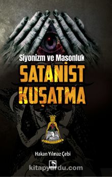 Siyonizm ve Masonluk Satanist Kuşatma - Hakan Yılmaz Çebi