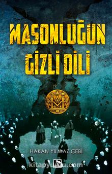 Masonluğun Gizli Dili - Hakan Yılmaz Çebi