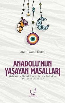 Anadolu'nun Yaşayan Masalları - Abdulkadir Önkol