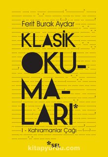 Klasik Okumaları1 / Kahramanlar Çağı - Ferit Burak Aydar