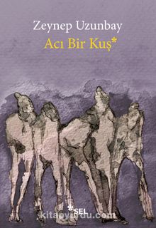 Acı Bir Kuş - Zeynep Uzunbay