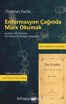 Enformasyon Çağında Marx Okumak & Kapital Cilt 1 Üzerine Bir Medya ve İletişim Çalışması - Christian Fuchs