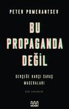 Bu Propaganda Değil: Ger&ccedil;eğe Karşı Savaş Maceraları