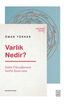 Varlık Nedir? & İslam Filozoflarının Varlık Tasavvuru - Ömer Türker