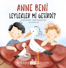 Anne Beni Leylekler mi Getirdi? (Ciltli) - Kevser Tozduman Yaralı