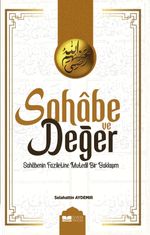 Sahabe ve Değer & Sahabenin Faziletine Mutedil Bir Yaklaşım