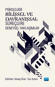 Psikolojide Bilişsel ve Davranışsal Süreçlere Deneysel Yaklaşımlar