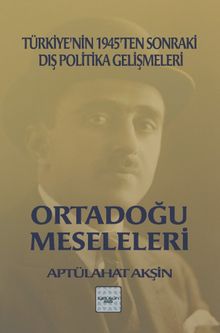 Ortadoğu Meseleleri & Türkiye'nin 1945'ten Sonraki Dış Politika Gelişmeleri