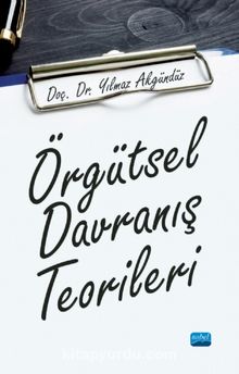 Örgütsel Davranış Teorileri - Doç. Dr. Yılmaz Akgündüz