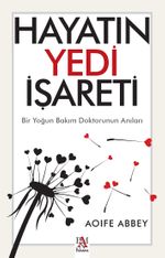 Hayatın Yedi İşareti & Bir Yoğun Bakım Doktorunun Anıları