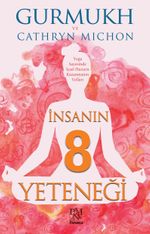 İnsanın 8 Yeteneği & Yoga Sayesinde İçsel Huzuru Kazanmanın  Yolları