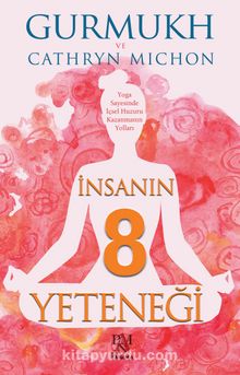 İnsanın 8 Yeteneği & Yoga Sayesinde İçsel Huzuru Kazanmanın  Yolları - Gurmukh Kaur Khalsa