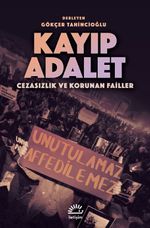 Kayıp Adalet & Cezasızlık ve Korunan Failler