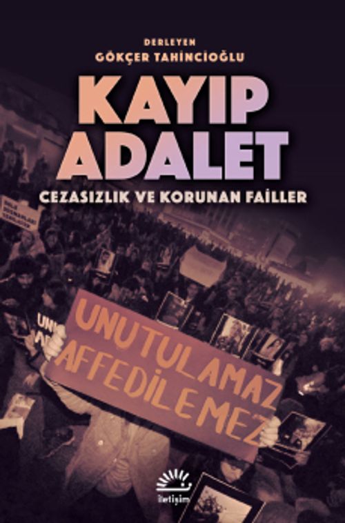 Kayıp Adalet & Cezasızlık ve Korunan Failler