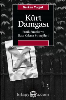 Kürt Damgası & Etnik Sınırlar ve Başa Çıkma Stratejileri - Serkan Turgut