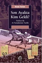 Son Ayakta Kim Geldi? & Türkiye'de At Yarışlarının Tarihi