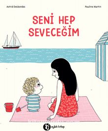 Seni Hep Seveceğim - Astrid Desbordes