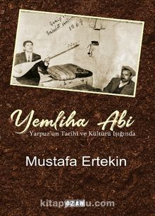 Yemliha Abi & Yarpuz’un Tarihi ve Kültürü Işığında - Mustafa Ertekin