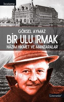 Bir Ulu Irmak & Nazım Hikmet ve Manzaralar