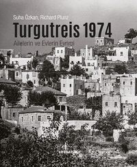 Turgutreis 1974 & Ailelerin ve Evlerin Evrimi
