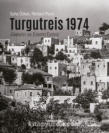 Turgutreis 1974 & Ailelerin ve Evlerin Evrimi - Suha Özkan