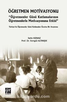 Öğretmen Motivasyonu ''Öğretmenler Günü Kutlamalarının Öğretmenlerin Motivasyonuna Etkisi'' - Sefa Kızmaz