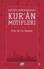 Kültür Dünyamızdaki Kur'an Motifleri 