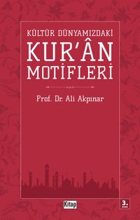 Kültür Dünyamızdaki Kur'an Motifleri 
