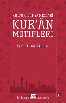 Kültür Dünyamızdaki Kur'an Motifleri - Prof. Dr. Ali Akpınar