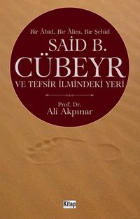 Bir Abid Bir Alim Bir Şehid  Said B. Cübeyr ve Tefsir İlmindeki Yeri