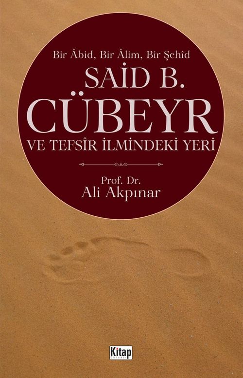 Bir Abid Bir Alim Bir Şehid  Said B. Cübeyr ve Tefsir İlmindeki Yeri