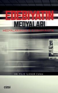 Edebiyatın Medyaları & Medyalararasılık ve Komparastik