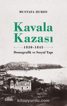 Kavala Kazası 1830-1845 & Demografik ve Sosyal Yapı - Mustafa Durdu