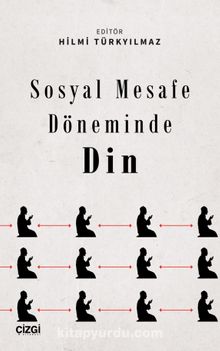 Sosyal Mesafe Döneminde Din - Hilmi Türkyılmaz