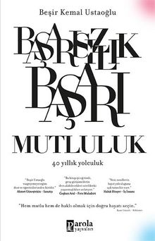 Başarısızlık Başarı Mutluluk & 40 Yıllık Yolculuk - Beşir Kemal Ustaoğlu