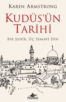 Kudüs'ün Tarihi: Bir Şehir Üç Semavi Din