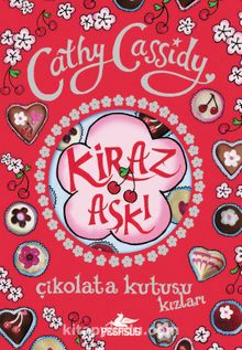 Kiraz Aşkı (Çikolata Kutusu Kızları 1) - Cathy Cassidy