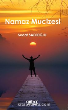 Namaz Mucizesi - Sedat Sadioğlu