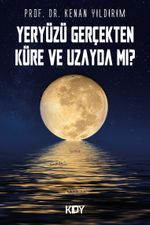 Yeryüzü Gerçekten Küre ve Uzayda mı?