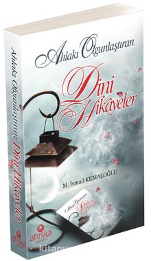 Ahlakı Olgunlaştıran Dini Hikayeler - M. İsmail Kemaloğlu