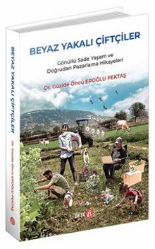 Beyaz Yakalı Çiftçiler - Güzide Öncü Eroğlu Pektaş