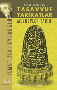 Bütün Yönleriyle Tasavvuf Tarikatlar Mezhepler Tarihi - İsmet Zeki Eyüboğlu