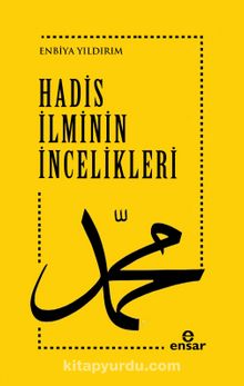 Hadis İlminin İncelikleri - Enbiya Yıldırım