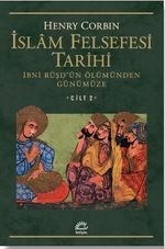 İslam Felsefesi Tarihi Cilt 2 / İbni Rüşd'ün Ölümünden Günümüze