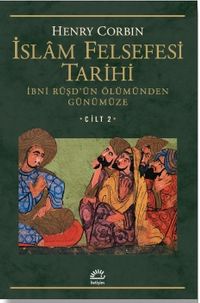 İslam Felsefesi Tarihi Cilt 2 / İbni Rüşd'ün Ölümünden Günümüze